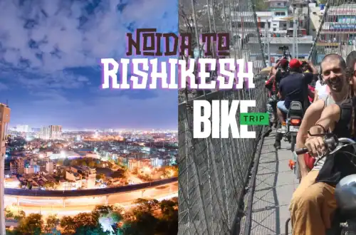 Noida to Rishikesh Bike Trip: Best Route Guide (2026)